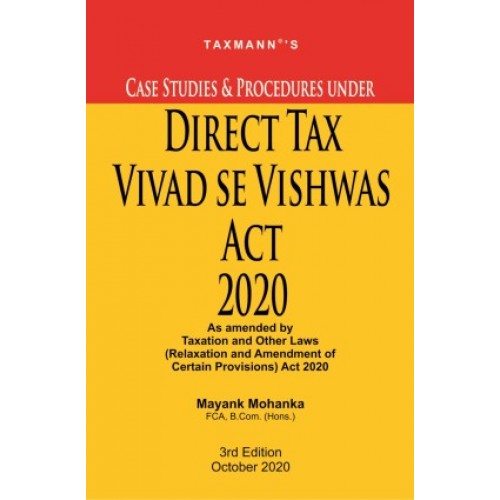 Taxmann's Case Studies & Procedures under Direct Tax Vivad se Vishwas Act 2020 by Mayank Mohanka  
